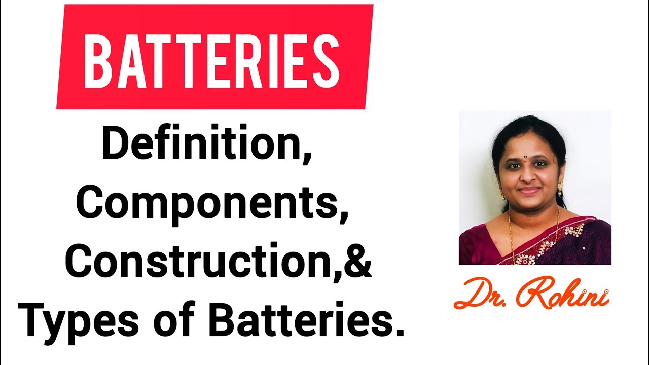 1. Batteries:  Introduction, components, construction, and types of batteries.