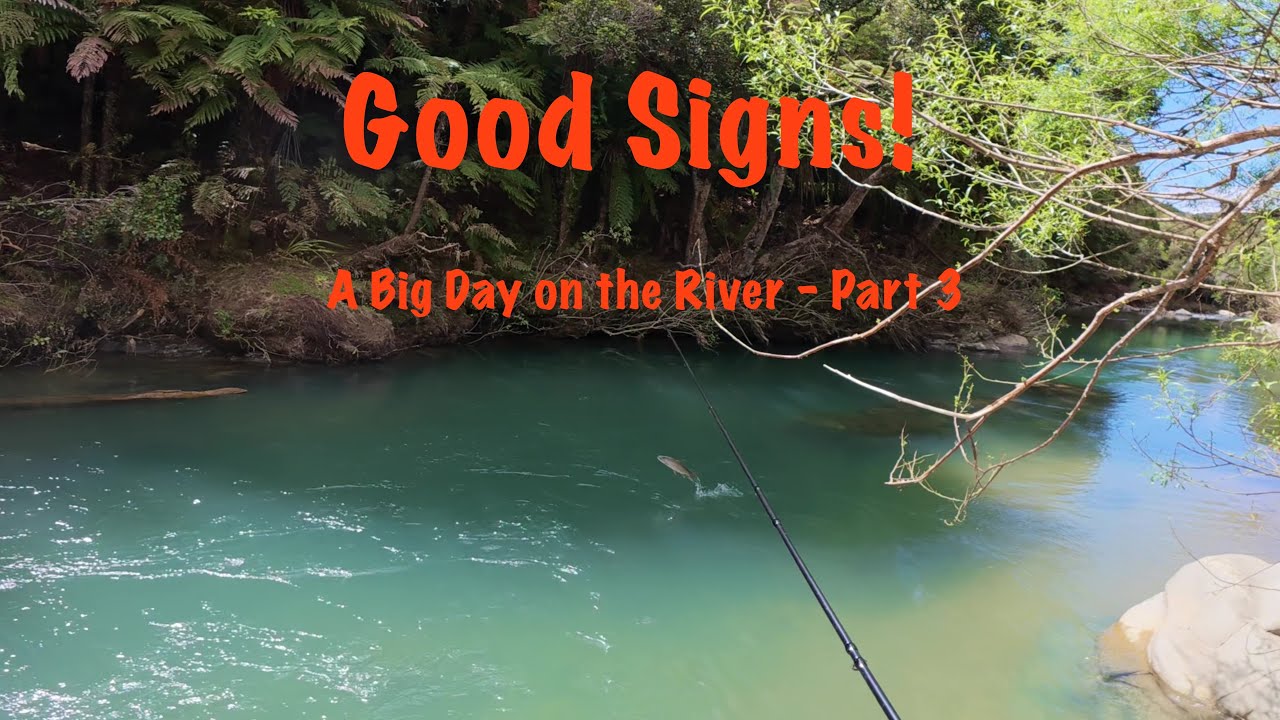 Good Signs - A Big Day on the River - Part 3