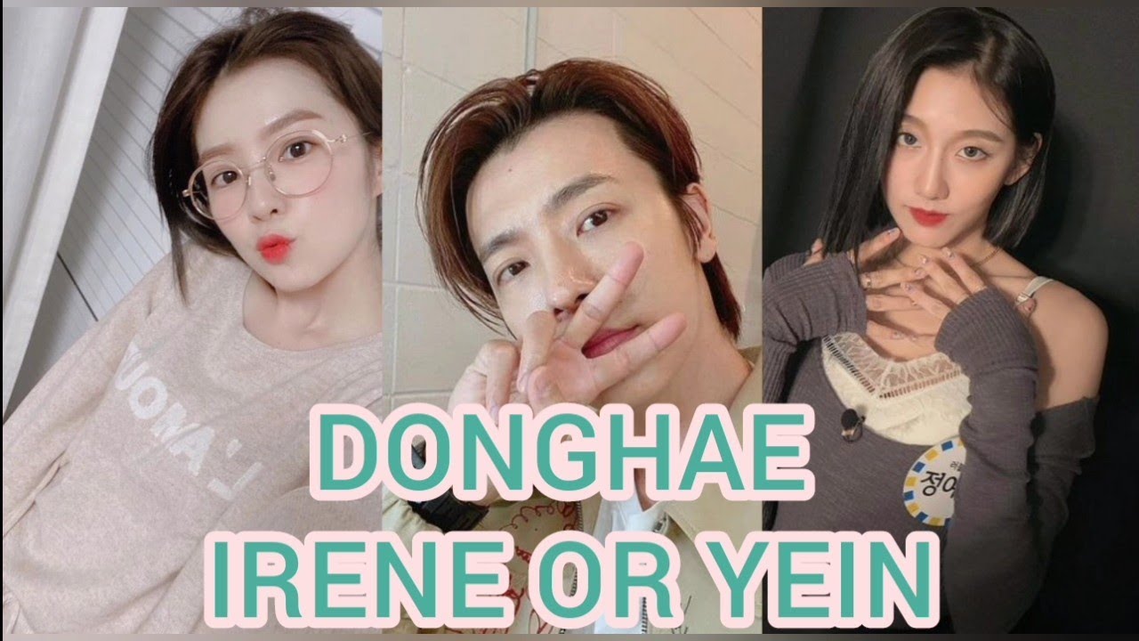DONGHAE OPPA ❤️ IRENE OR YEIN ?
