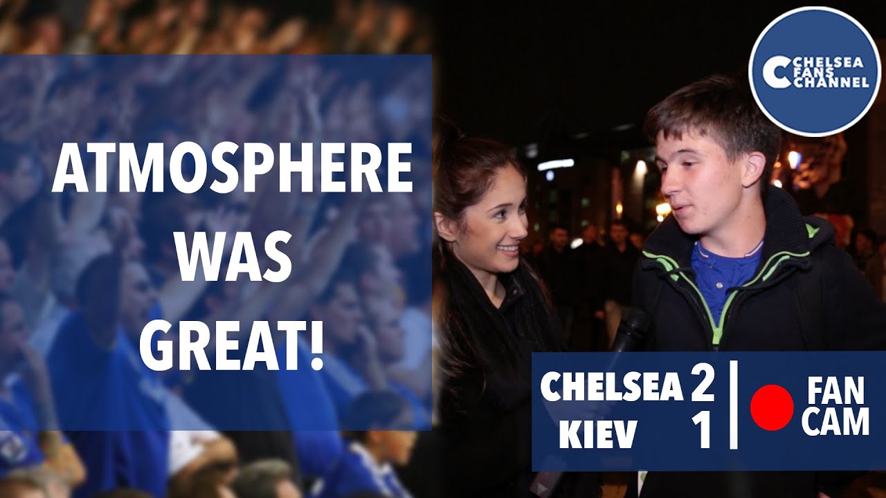 Atmosphere Was Great | Chelsea 2 - 1 Kiev | Fan Cam