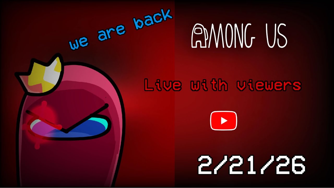 WE ARE BACKK- among us live with viewers 2/21/26, come join and have some fun!!