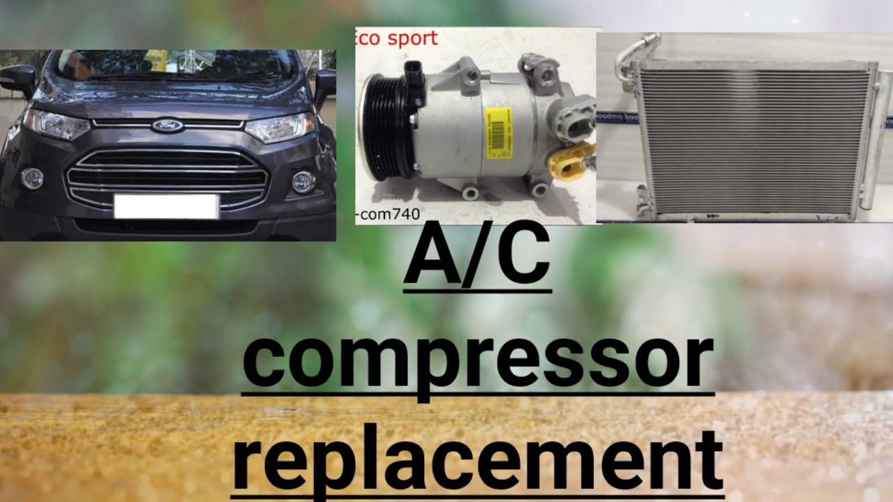 Ford EcoSport A/C compresser and condenser replacement 9961411460