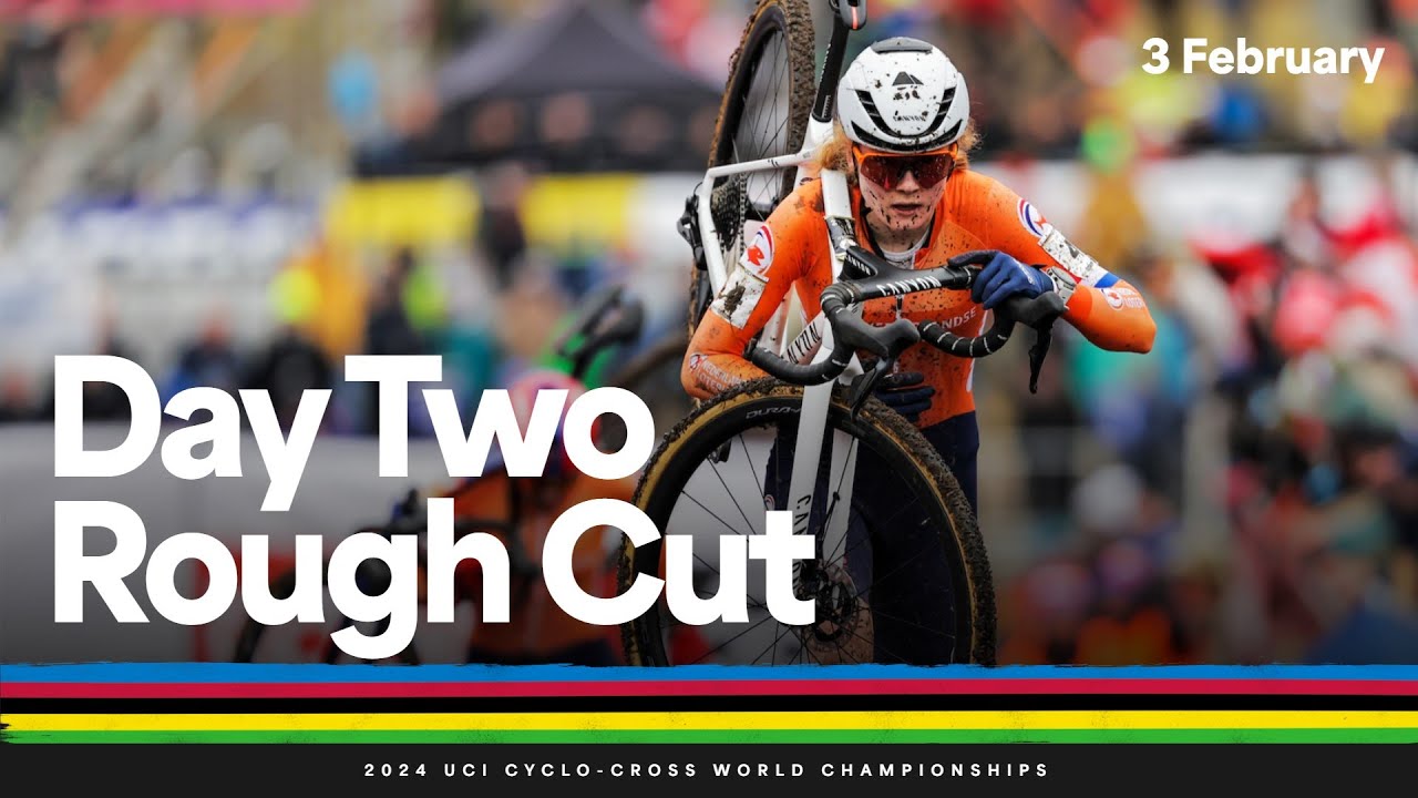 Behind the scenes - Day Two Rough Cut | 2024 UCI Cyclo-cross World Championships