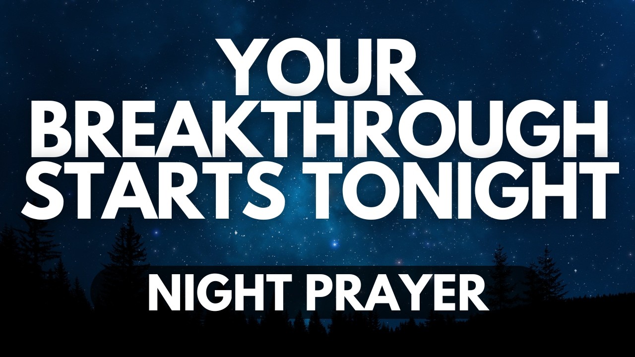 God Will Break Through Your Stubborn Situation | Night Prayer for Victory