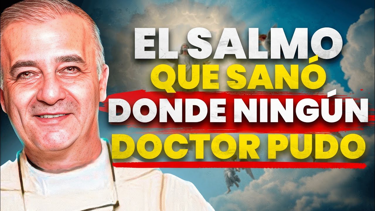 Este Salmo Tiene Poder Para Sanar Enfermedades Que La Medicina No Puede |  Padre Ángel Espinosa.