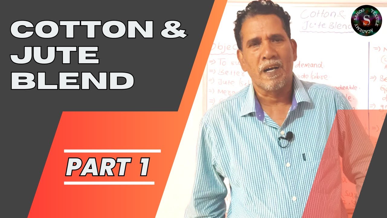 Cotton & Jute Blend || (Part-1) Introduction || Sahoo Textile Academy