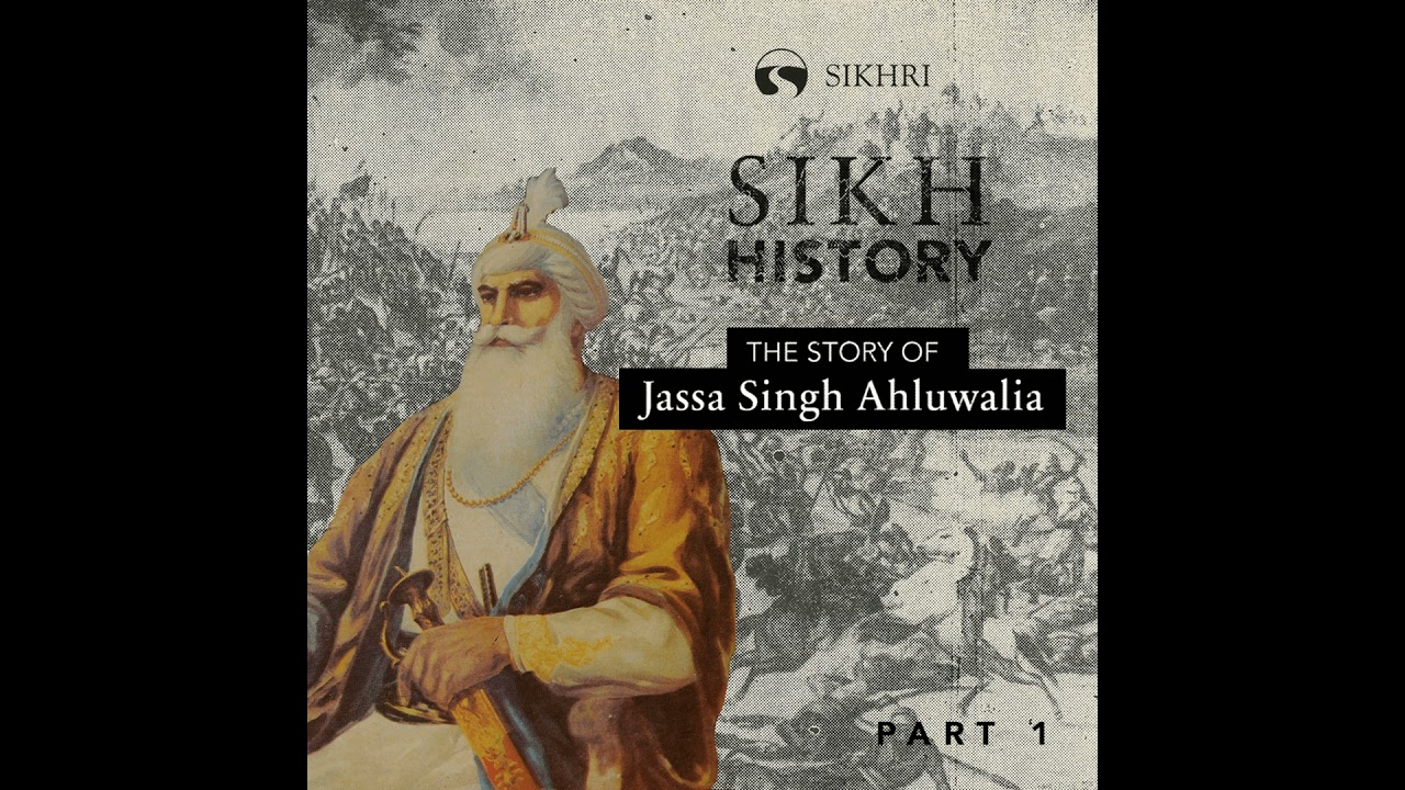 Jassa Singh Ahluwalia: Part 1 | The Sikh Cast | SikhRI