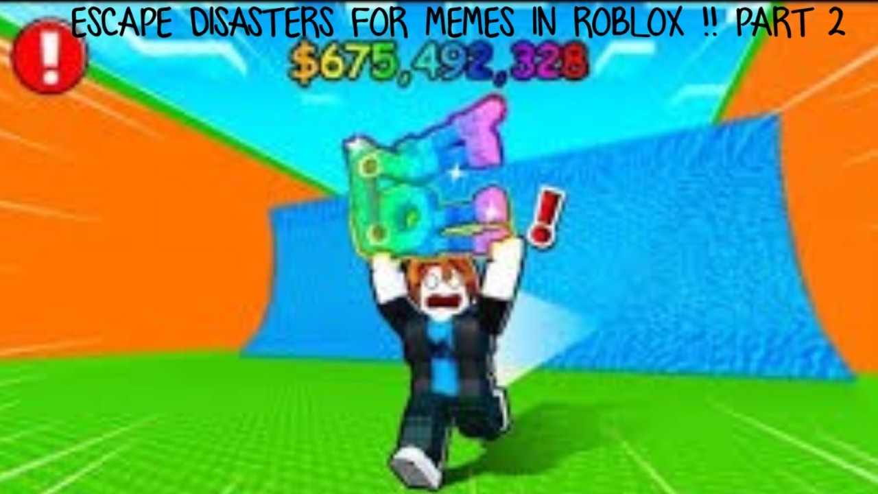 ESCAPE DISASTER FOR MEMES IN  ROBLOX !! PART 2