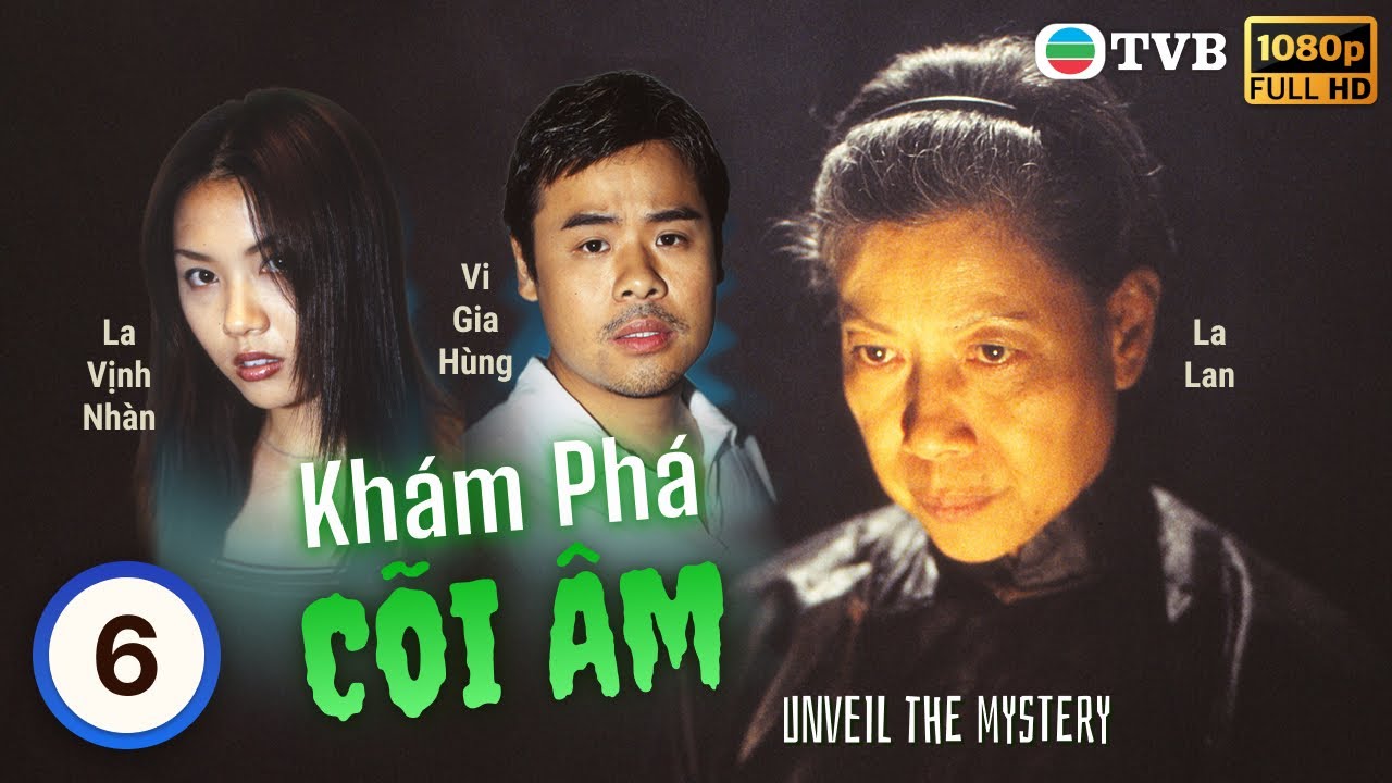 Phim TVB Kh&aacute;m Ph&aacute; C&otilde;i &Acirc;m (Unveil The Mystery) 6/10 | La Lan, Ngụy Tuấn Kiệt | 2001