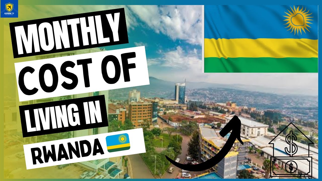 Cost of Living in Kigali, Rwanda – Prices, Expenses & Lifestyle Guide | Expense Tv