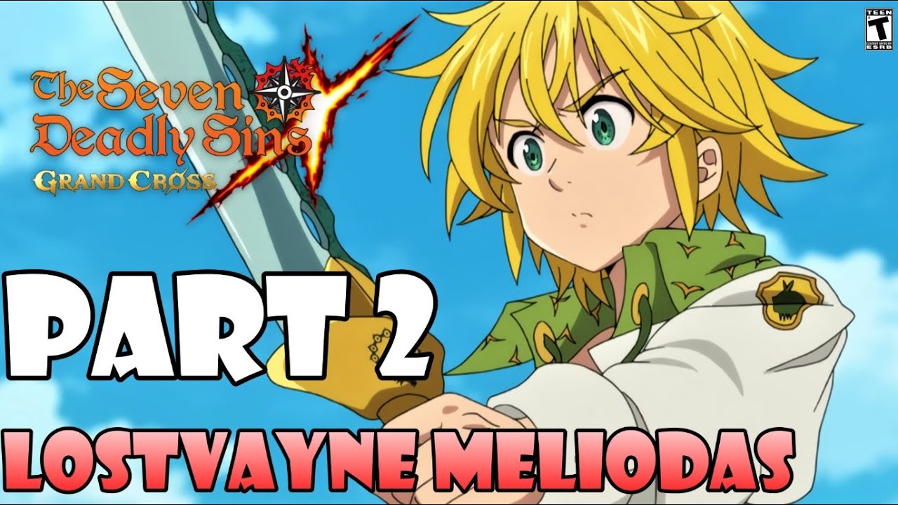 LOSTVAYNE MELIODAS PART 2 (Global) | The Seven Deadly Sins: Grand Cross