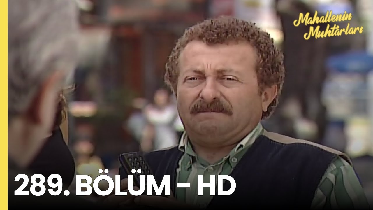 Mahallenin Muhtarları 289. Bölüm - HD