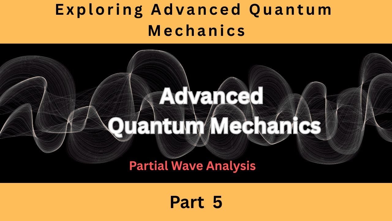 Partial Wave Analysis | Part 5 | Advanced Quantum Mechanics