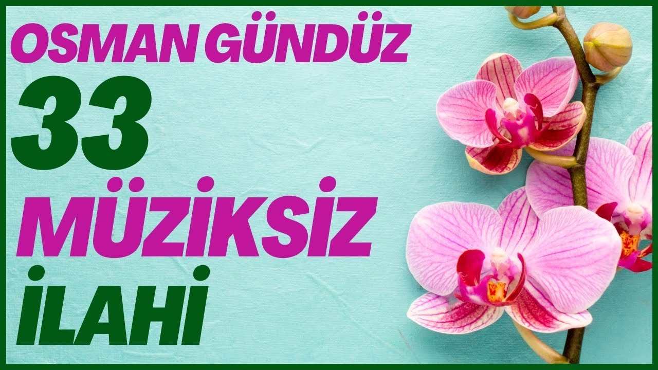 🌹 33 Müziksiz Sade Huzur Veren İlahiler 🌹 Osman Gündüz