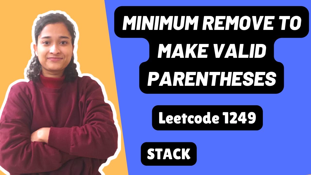 Minimum Remove to Make Valid Parentheses | Leetcode 1249 | Two approaches | Stack | Day-15