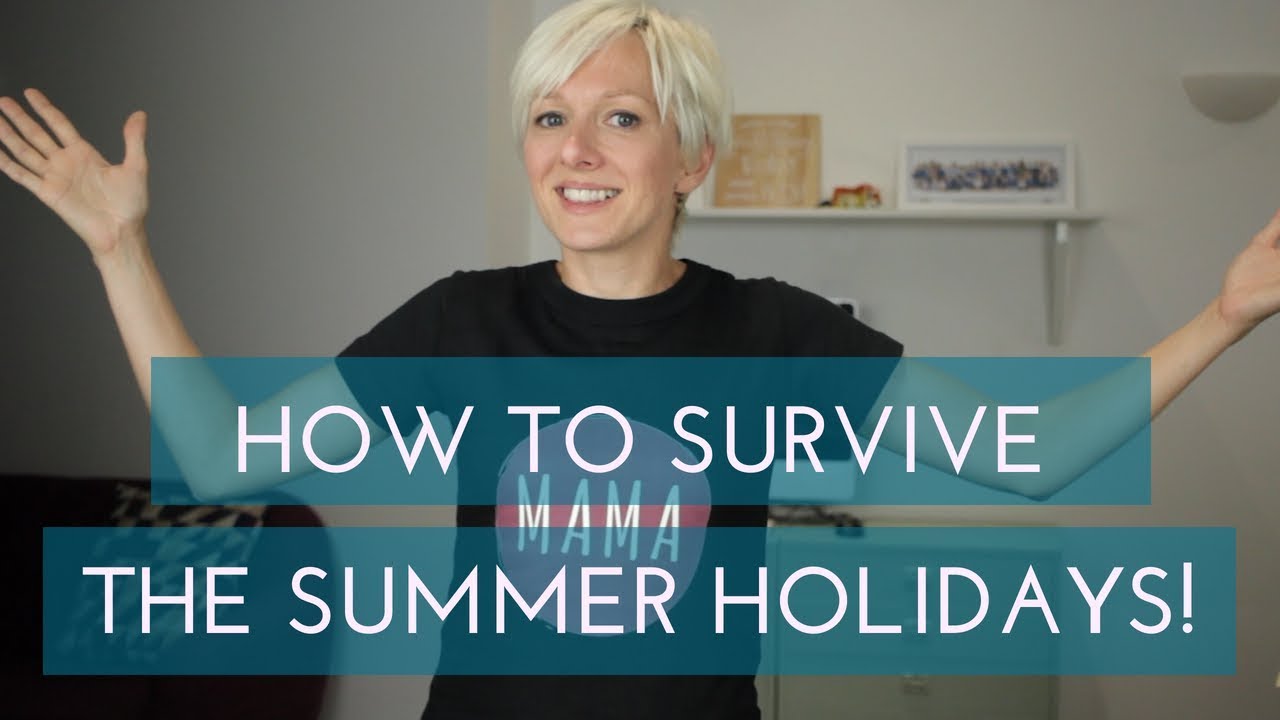 SUMMER HOLIDAY SURVIVAL TIPS!