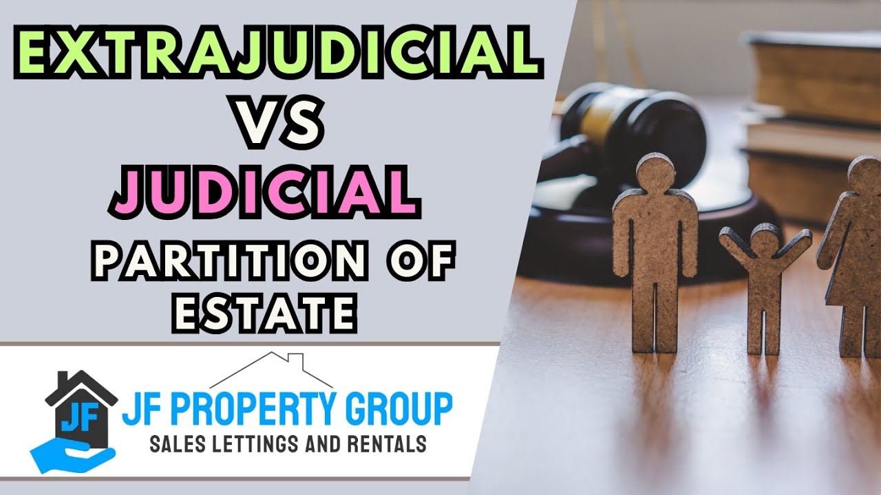 Extrajudicial vs Judicial Partition of Estate in the Philippines: What You Need to Know
