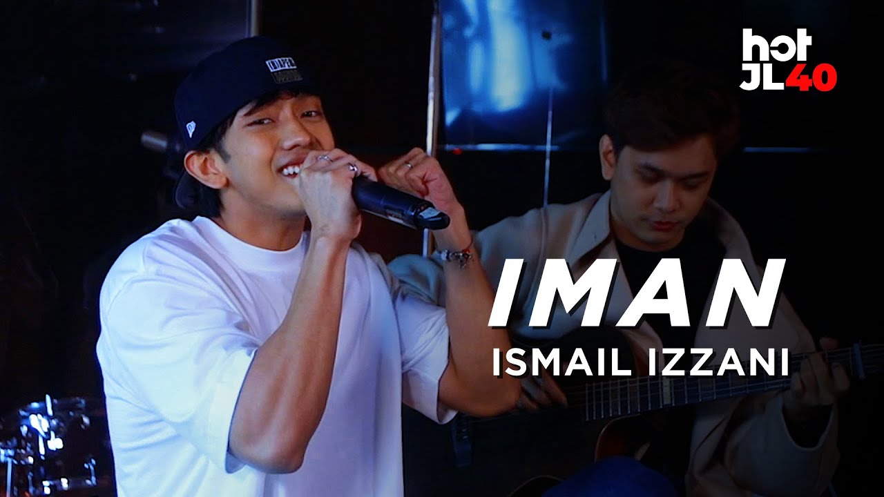#HotJL40 Iman - Ismail Izzani