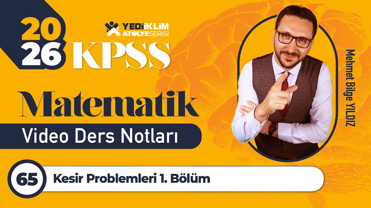 65 - Kesir Problemleri 1. Bölüm - Mehmet Bilge YILDIZ