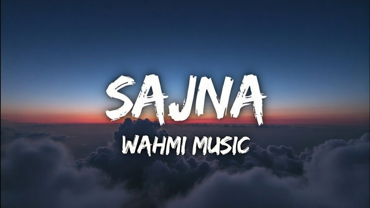 Sajna Lyrics | Full Hindi Romantic Song | Wahmi Music Lyrical Video