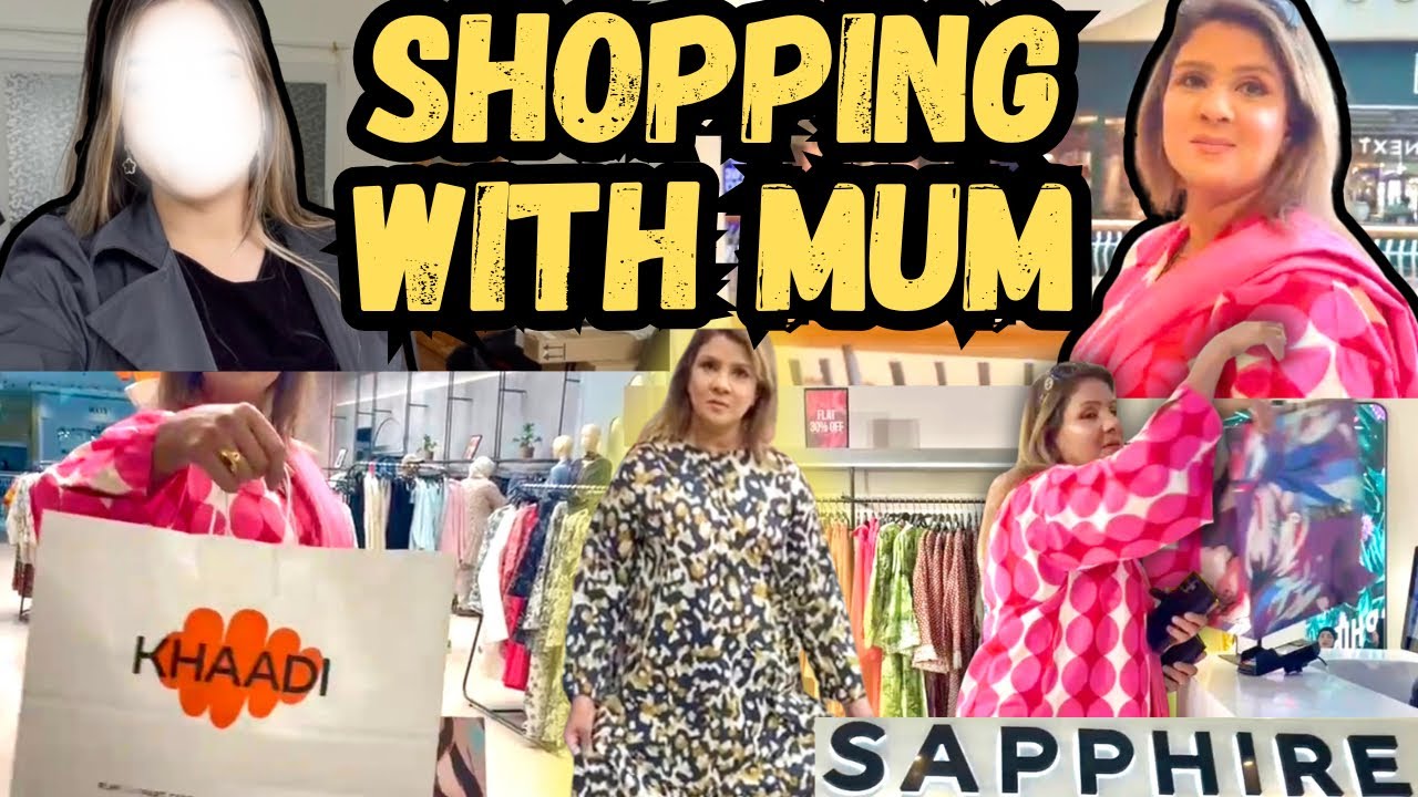 Aneesa & Her Mum Go Shopping in Khaadi & Sapphire 🎊 Mum Gets Aneesa a Suit 🛍️