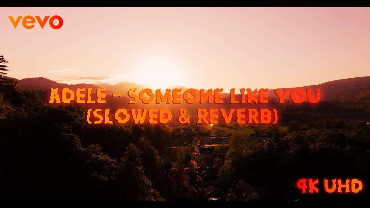 Adele - Someone Like You (Slowed + Reverb) // 4K