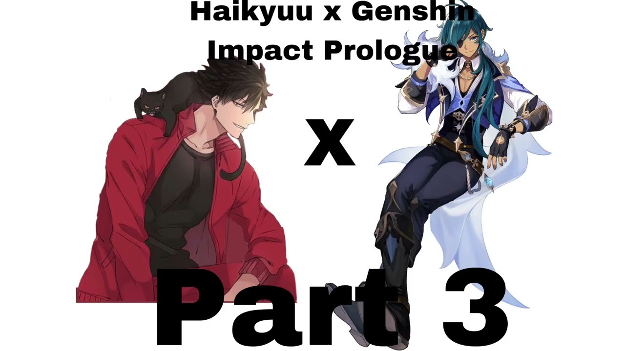 Haikyuu x Genshin Impact: Prologue: Part 3