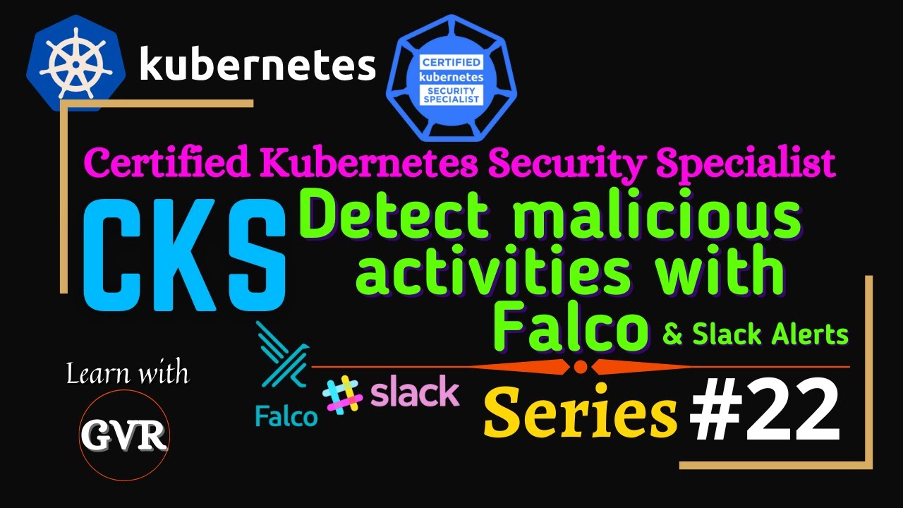 Kubernetes Security - Detect syscall, file malicious activities using Falco & Slack Alerts -  22