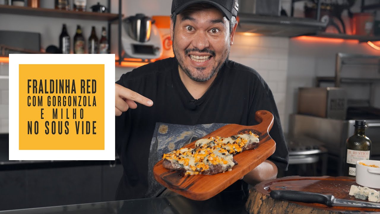 Fraldinha RED com Gorgonzola e Milho no Sous Vide! | S&oacute; Vide #348