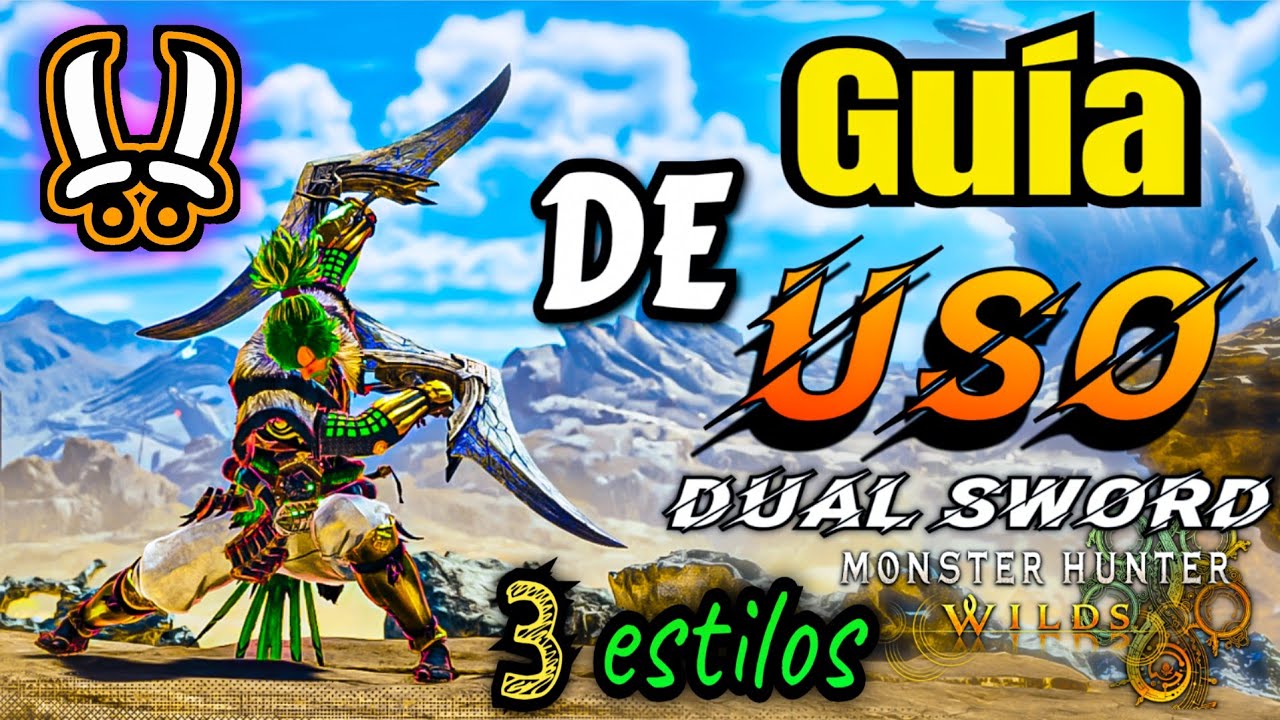 TUTORIAL/GU&Iacute;A de Uso : ESPADAS DUALES - Monster Hunter Wilds ✅