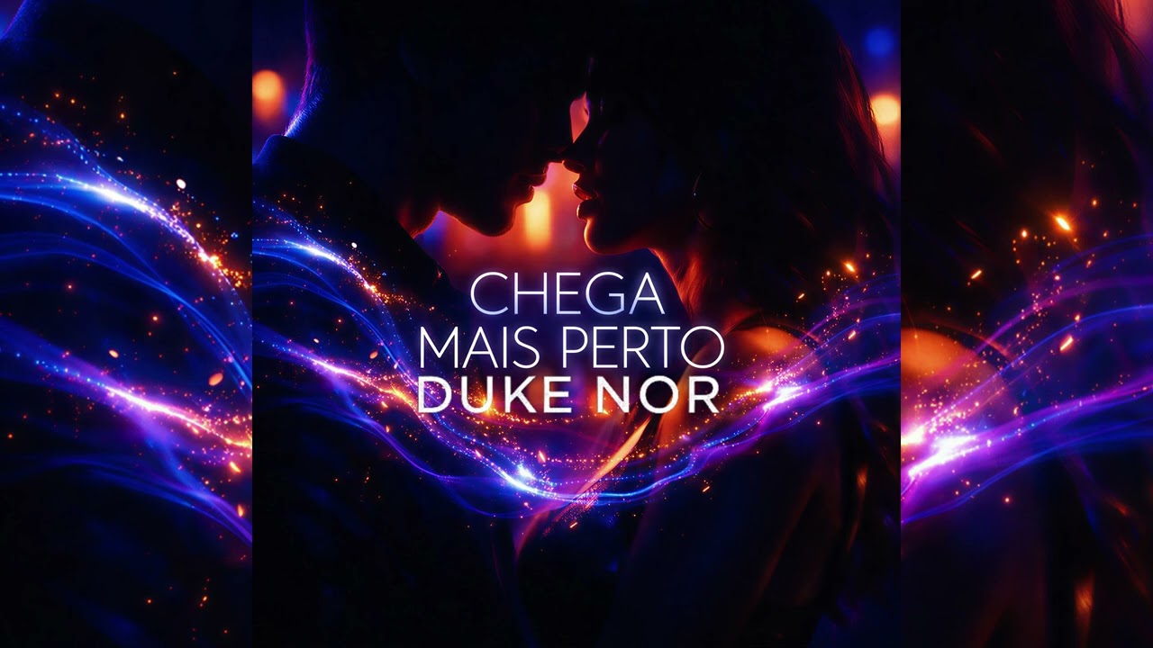 Chega Mais Perto - DUKE NOR