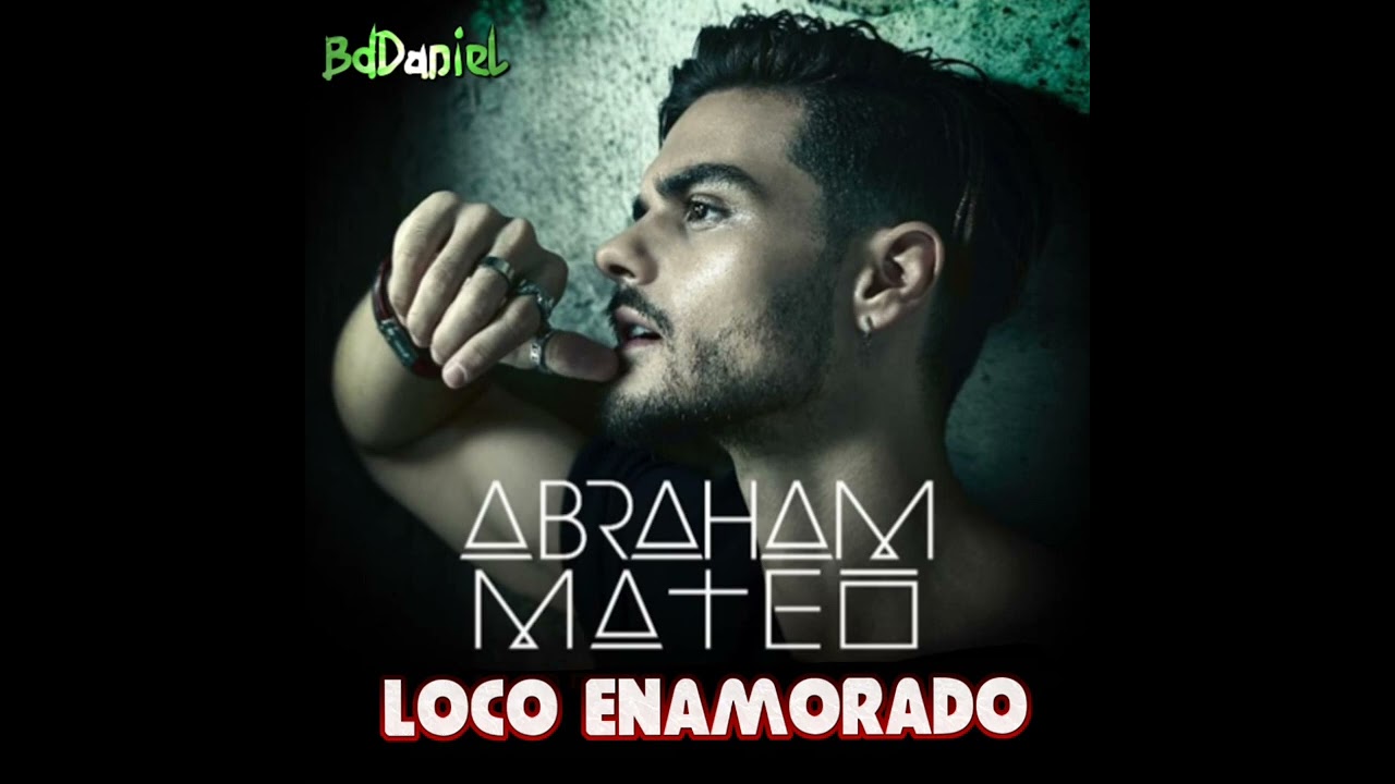 Abraham Mateo - Loco Enamorado (Solo Version) [MQ]