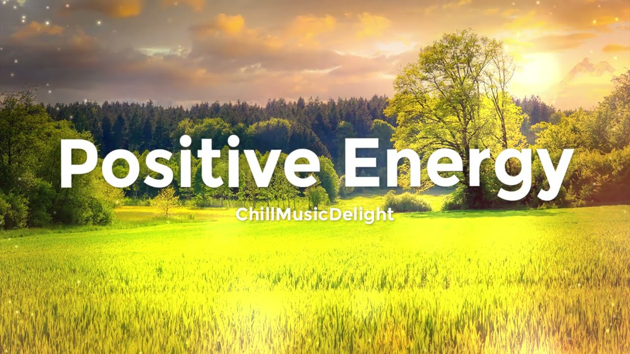 Positive Energy 🌴 Uplifting Chillout Mix for a Positive Day and Motivation (2025)