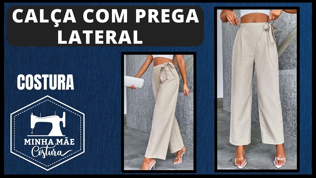 CALÇA COM PREGA LATERAL - PASSO A PASSO DA COSTURA