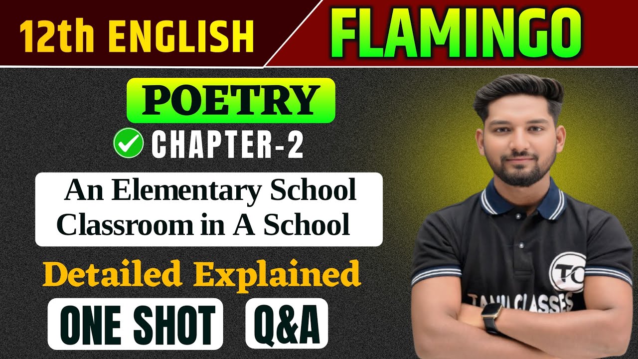 An Elementary School Classroom In A Slum | Class 12 | Full ( हिंदी में ) Explained | Flamingo Book