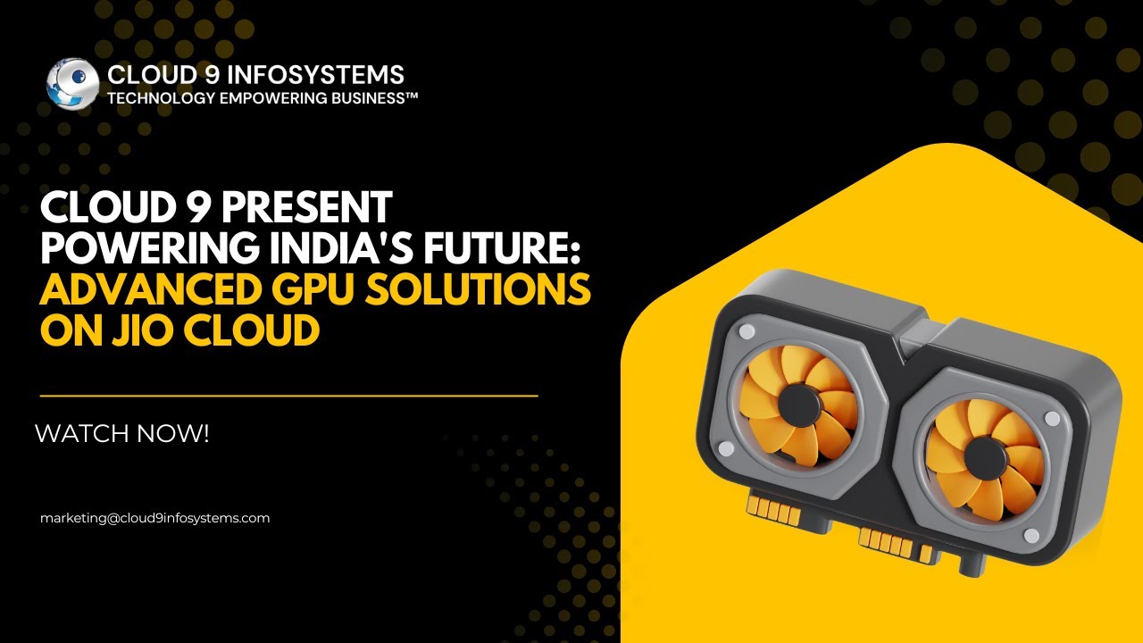 GPU Cloud Webinar | AI, ML & HPC Acceleration on JioCloud &ndash; Cloud 9 Infosystems