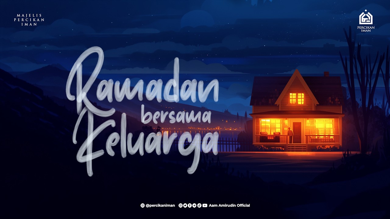 Ramadan Bersama Keluarga [FULL KAJIAN]