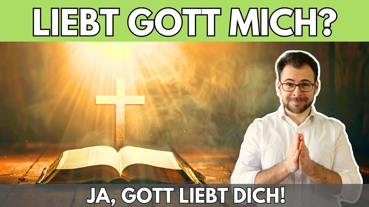 ❤️  Liebt Gott mich?  – JA, Gott liebt dich!