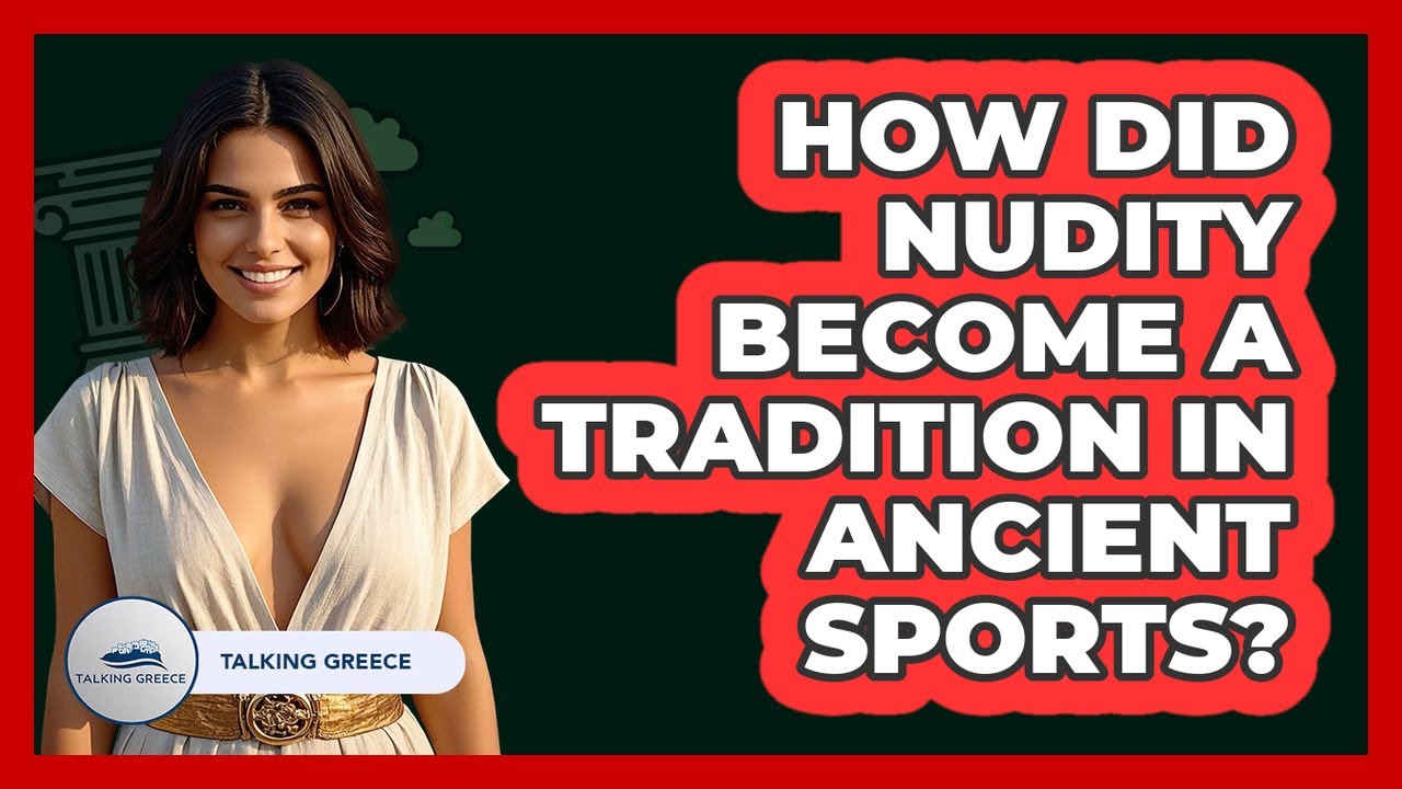How Did Nudity Become A Tradition In Ancient Sports?