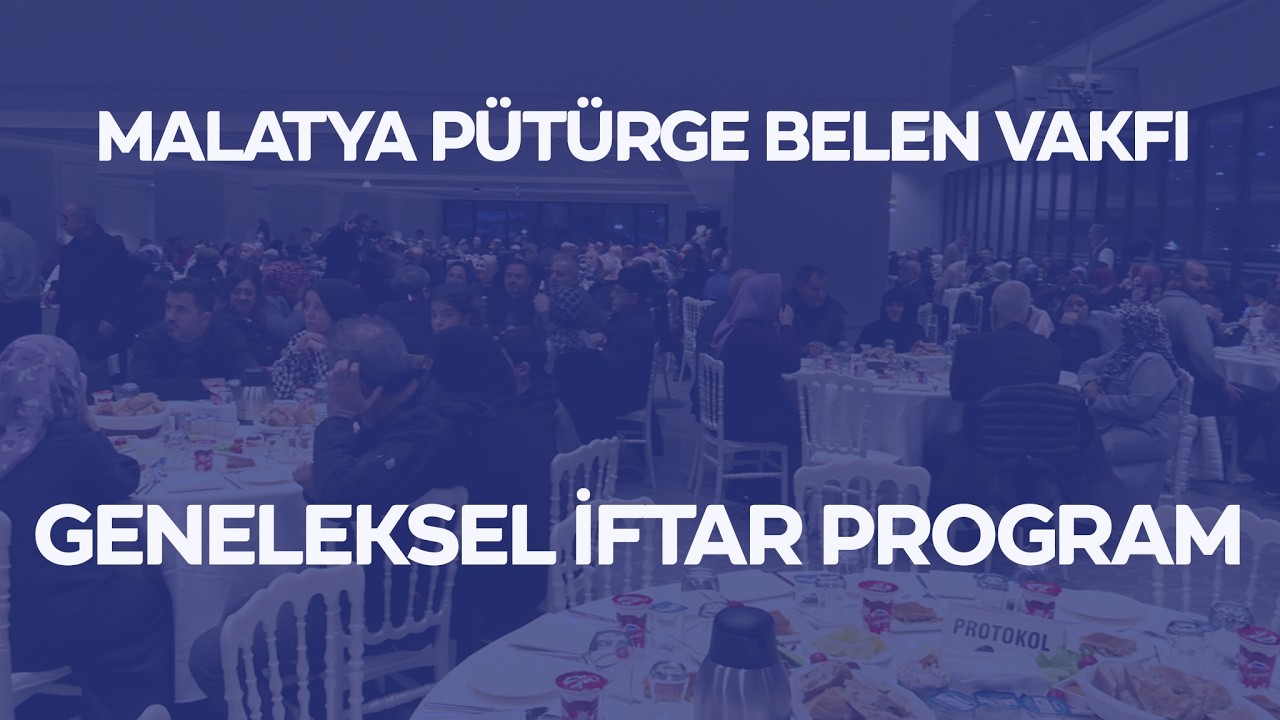 Malatya Pütürge Belen Vakfı Geleneksel İftar Programı
