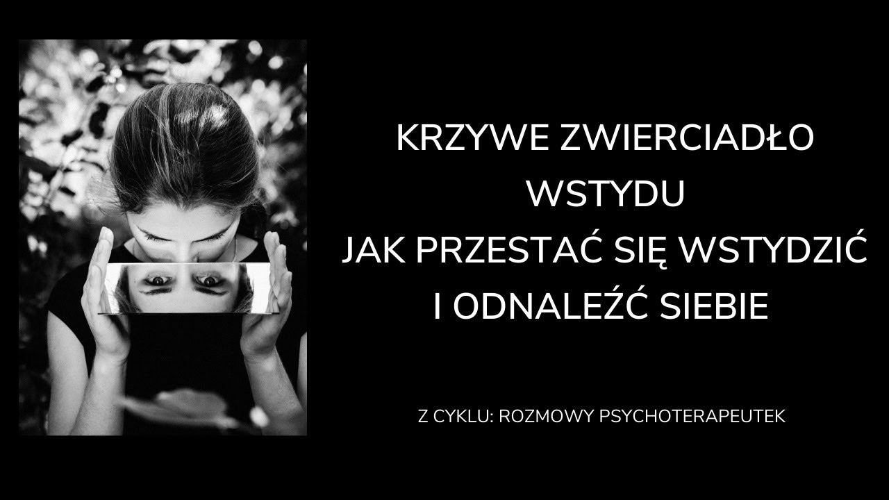 Wstyd - jak sobie z nim radzić. Dr Agnieszka Kozak, dr Małgorzata Torój