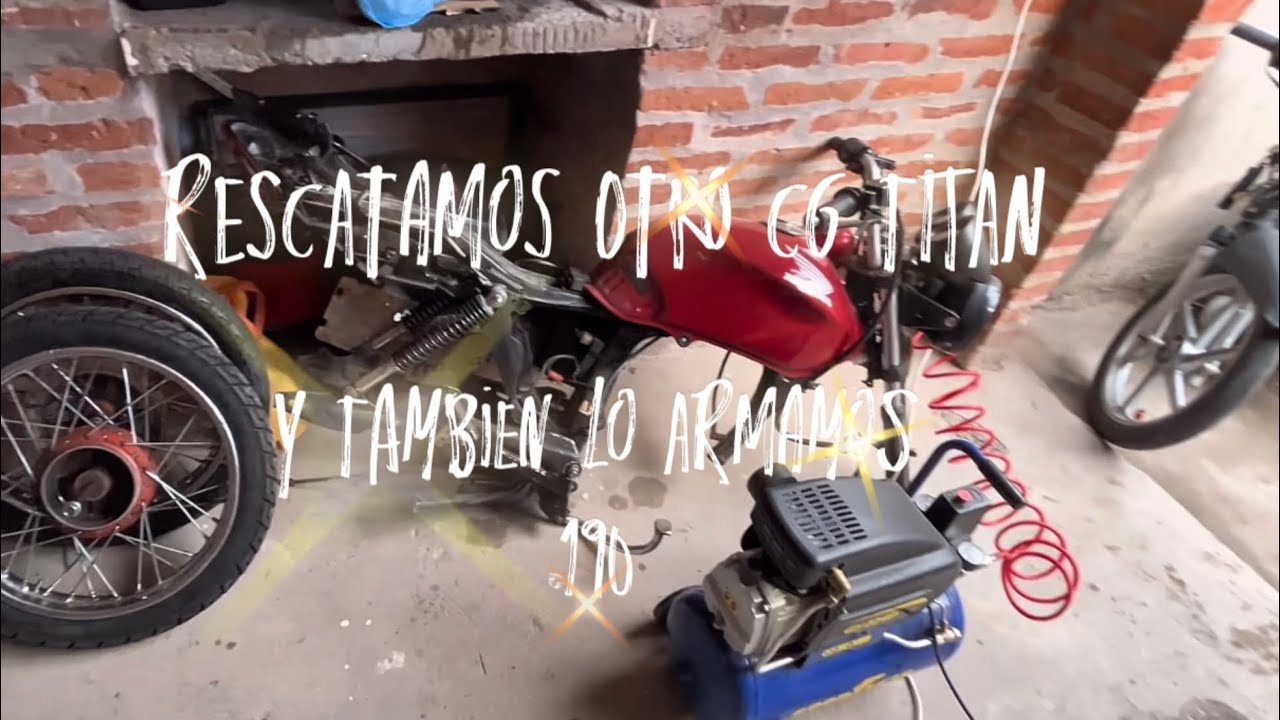 RESCATAMOS OTRO CG TITAN Y TAMBIEN LO ARMAMOS 190 || Camilo Casanova