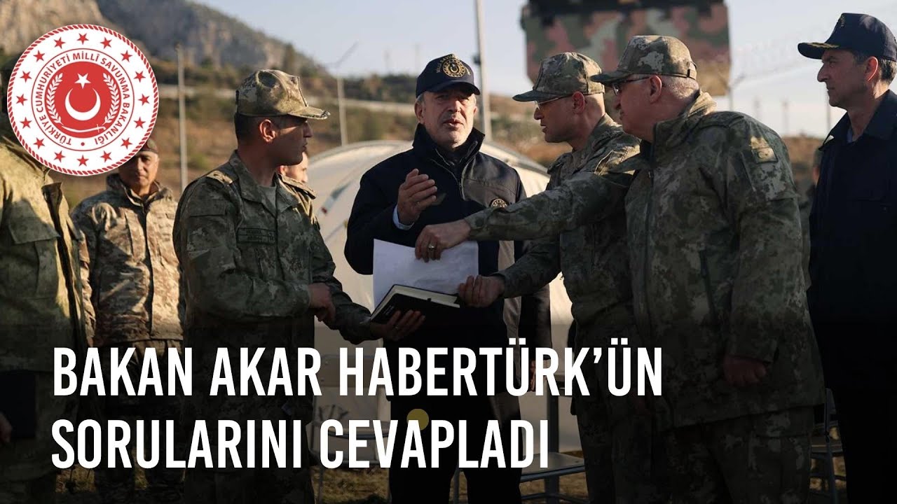 Millî Savunma Bakanı Hulusi Akar, Hatay’da Habertürk’ün Sorularını Cevapladı