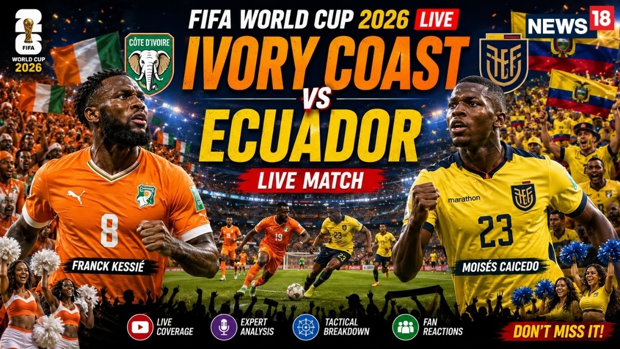 FIFA World Cup 2026 LIVE | Ivory Coast vs Ecuador LIVE Match | Franck Kessi&eacute; | Mois&eacute;s Caicedo | N18G