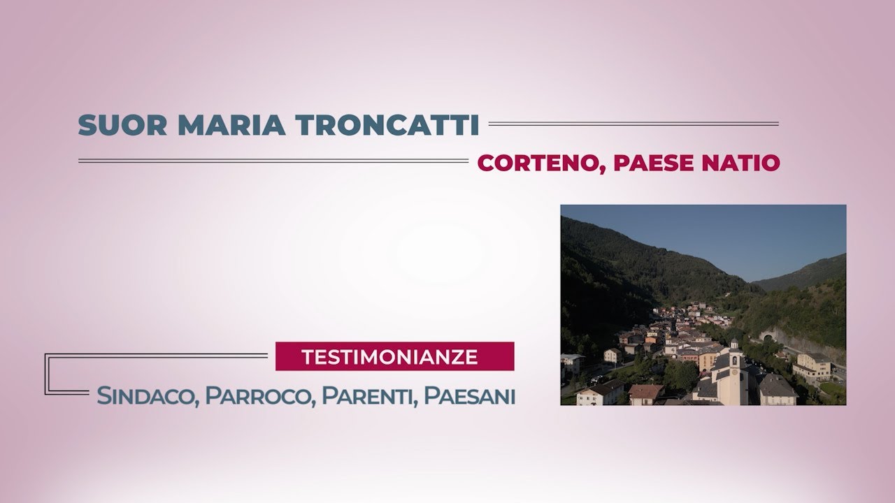 Corteno, paese natio di Suor Maria Troncatti. Testimonianze.