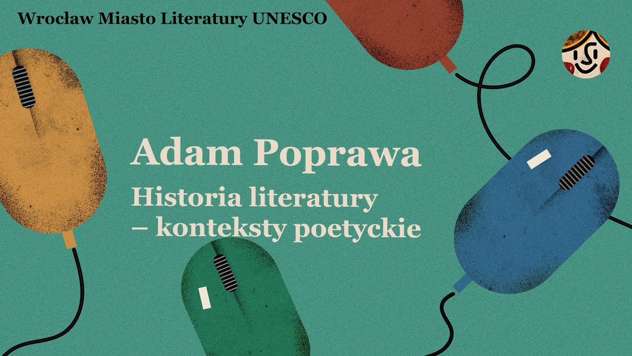 Historia literatury - konteksty poetyckie. Wykład Adama Poprawy