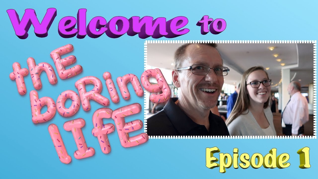 Welcome to our Boring Life: Episode 1