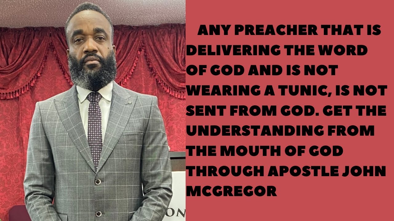 A PREACHER SENT FROM GOD MUST WEAR A TUNIC WHEN DELIVERING THE WORD OF GOD. GET THE UNDERSTANDING.