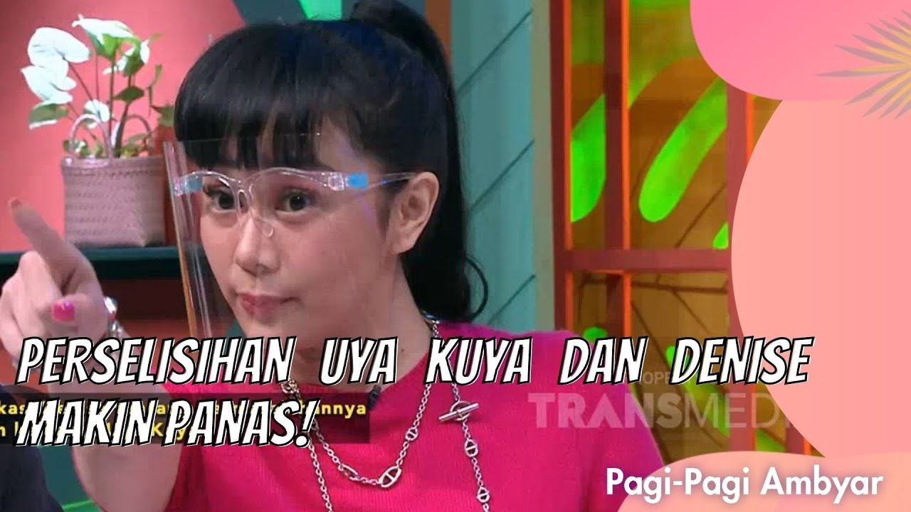 PERSELISIHAN UYA KUYA DAN DENISE MAKIN PANAS! | PAGI AMBYAR (4/6/21) P1