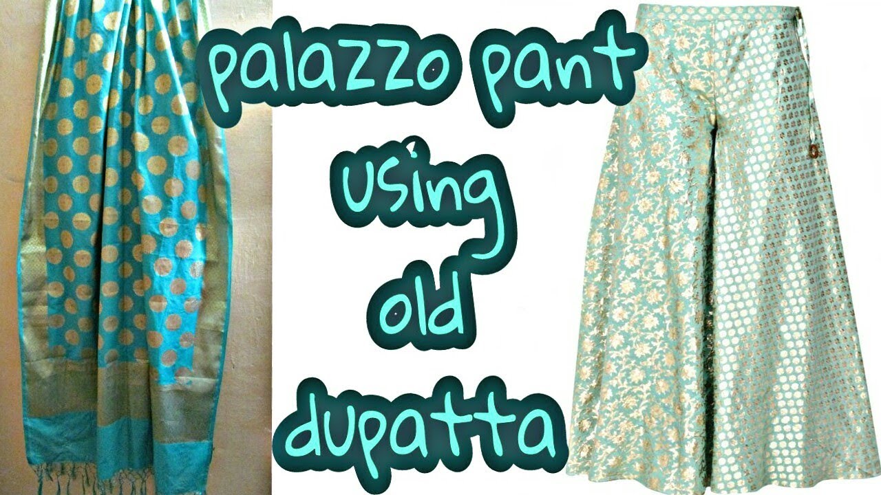 Palazzo pants from old Dupatta [Recycle/Reuse old dupatta]